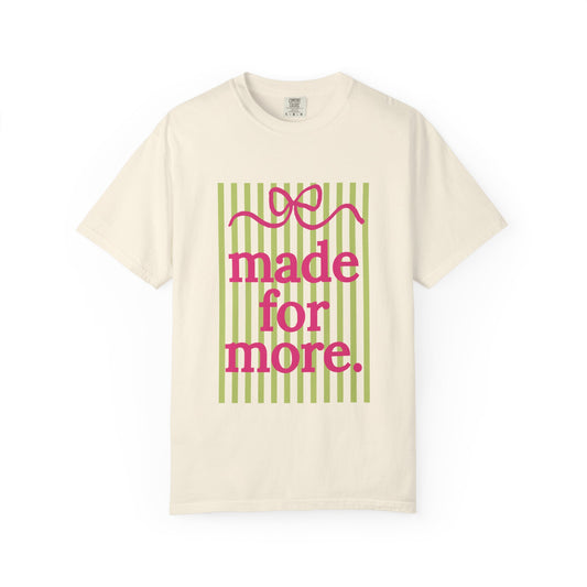 Made For More T-Shirt — Inspirational Graphic Tee